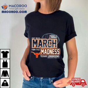 Texas Longhorns Ncaa Basketball March Madness Four It All Tshirt