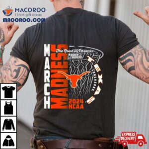 Texas Longhorns Ncaa Basketball The Road To Phoenix March Madness Tshirt