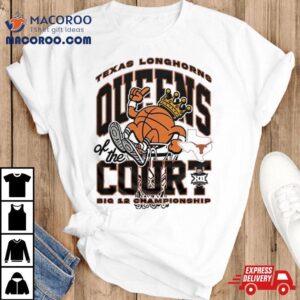 Texas Longhorns Queens Of The Court Big Women S Basketball Champions Tshirt