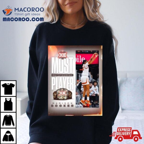 Texas Longhorns Women’s Basketball Madison Booker Is The Second Freshman To Win Most Outstanding Player 2024 Big 12 Conference Shirt