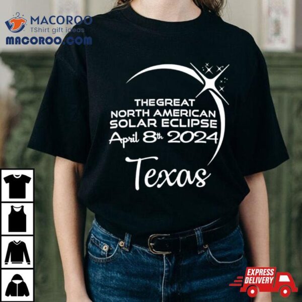 Texas The Great North American Solar Eclipse April 8th 2024 Shirt