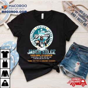 Thank You For Amazing Season Jason Kelce Super Bowl Lii Champion Tshirt