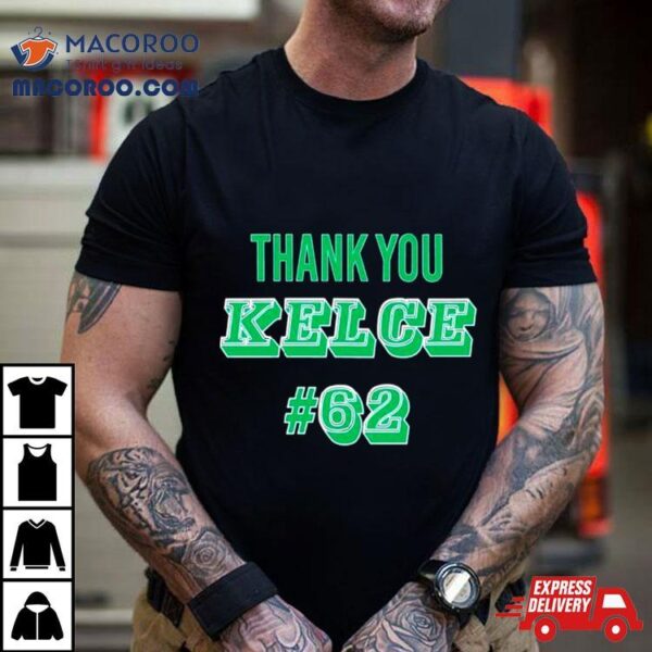 Thank You Kelce 62 Philadelphia Eagles Football Player Shirt