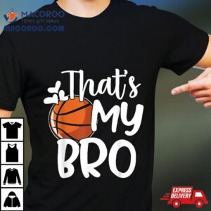 That S My Bro Funny Basketball Sister Brother Tshirt