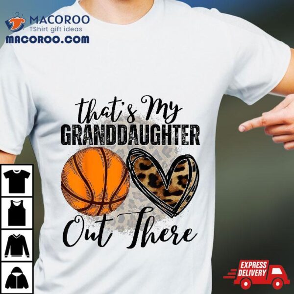 That’s My Granddaughter Out There Basketball Grandma Grandpa Shirt