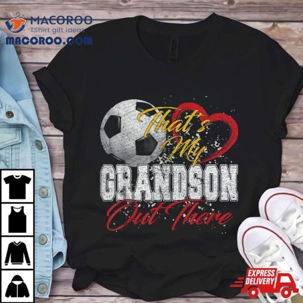 That’s My Grandson Out There Soccer Grandma Mama Mothers Day Shirt