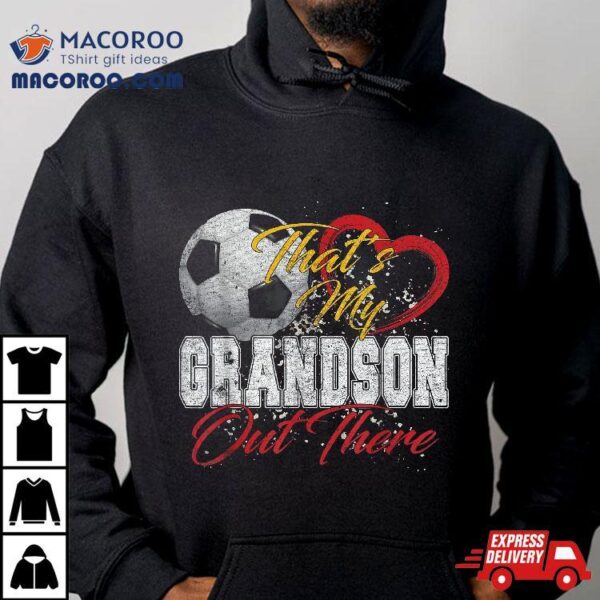 That’s My Grandson Out There Soccer Grandma Mama Mothers Day Shirt