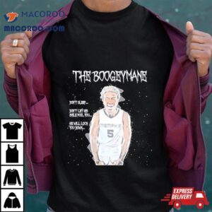 The Boogeymane Don T Sleep Don T Let His Smile Fool You Tshirt