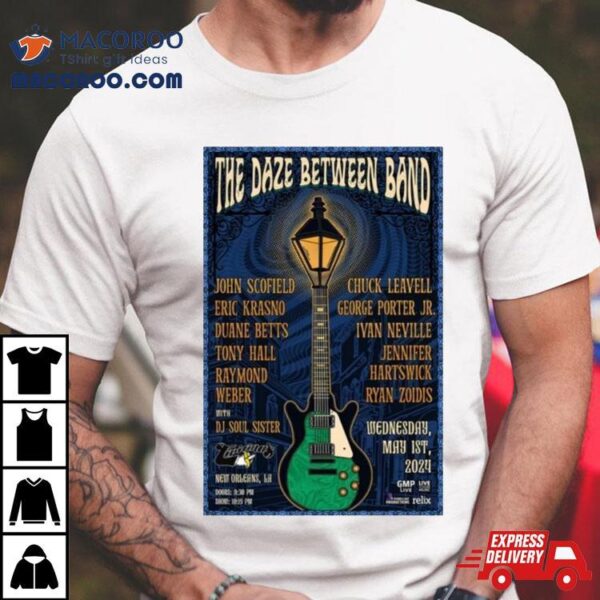 The Daze Between Band May 1 2024 New Orleans La Shirt