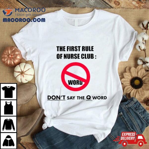 The First Rule Of Nurse Club Don’t Say The Q Word Shirt