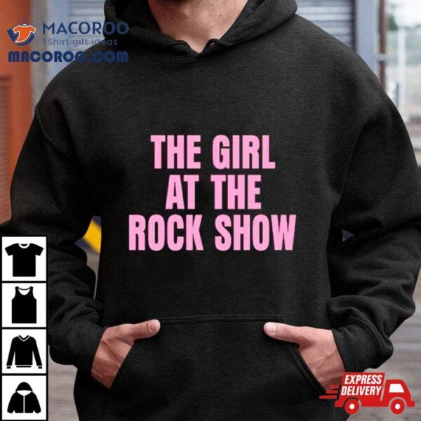 The Girl At The Rock Show Shirt