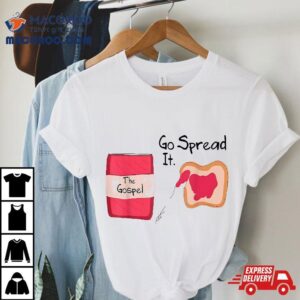 The Gospel Go Spread It Shirt