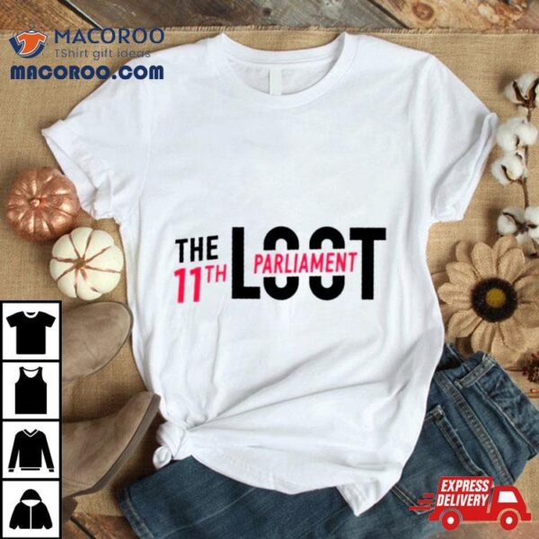 The Loot 11th Parliamenshirt