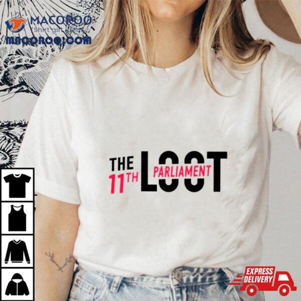 The Loot 11th Parliamenshirt