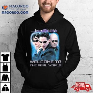 The Matrix Welcome To The Real World Shirt