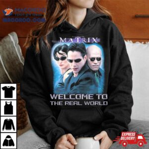 The Matrix Welcome To The Real World Shirt