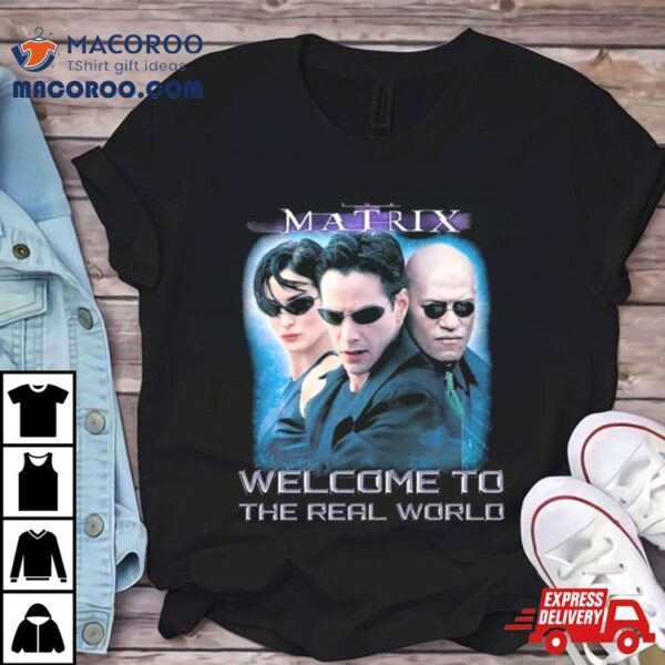 The Matrix Welcome To The Real World Shirt