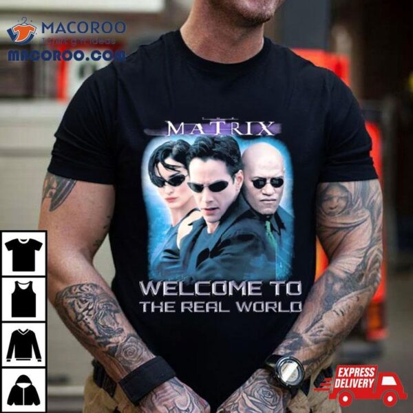 The Matrix Welcome To The Real World Shirt