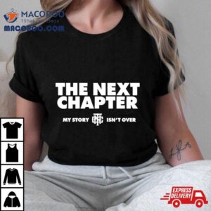 The Next Chapter My Story Isnt Over Tshirt