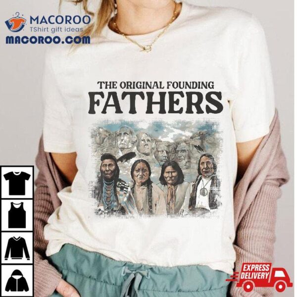 The Original Founding Fathers Native American Themed Shirt