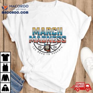 The Road To Phoenix Ncaa Men S Basketball Tournament March Madness Tshirt