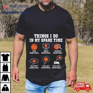 Things I Do In My Spare Time Funny Basketball Lover Tshirt