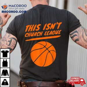 This Isn T Church League Basketball Trash Talk Tshirt