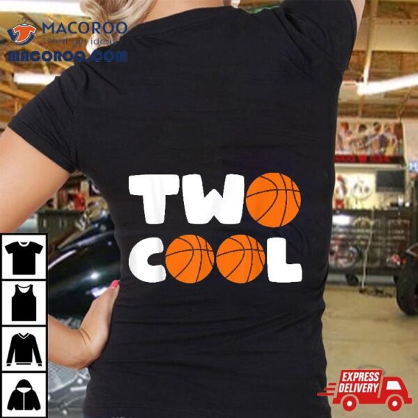 Toddler Two Cool 2nd Birthday Basketball Themed 2 Year Old Shirt