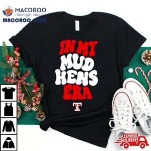 Toledo Mud Hens In My Hens Era Tshirt