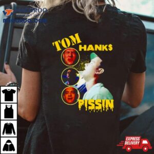 Tom Hanks Pissin Tshirt