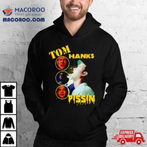 Tom Hanks Pissin Tshirt