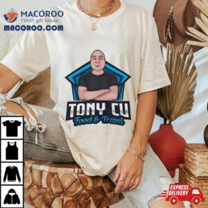 Tony Cu Egg Rollking Tony Cu Food & Travel Shirt