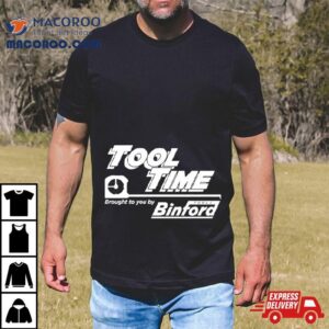 Tool Time Brought To You By Binford Tshirt