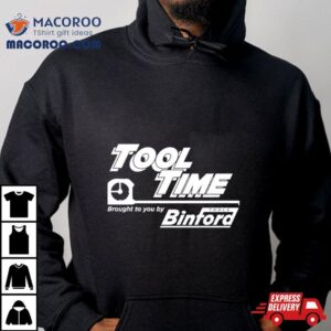 Tool Time Brought To You By Binford Tshirt