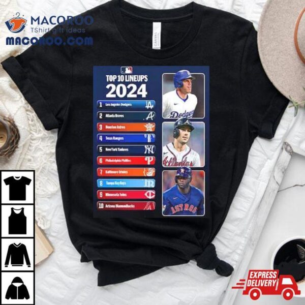 Top 10 Lineups Are Stacked 2024 Mlb Shirt