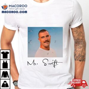 Travis Kelce Mr Swift Fan Tshirt