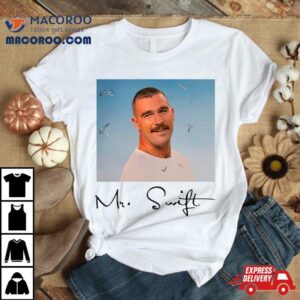 Travis Kelce Mr Swift Fan Tshirt