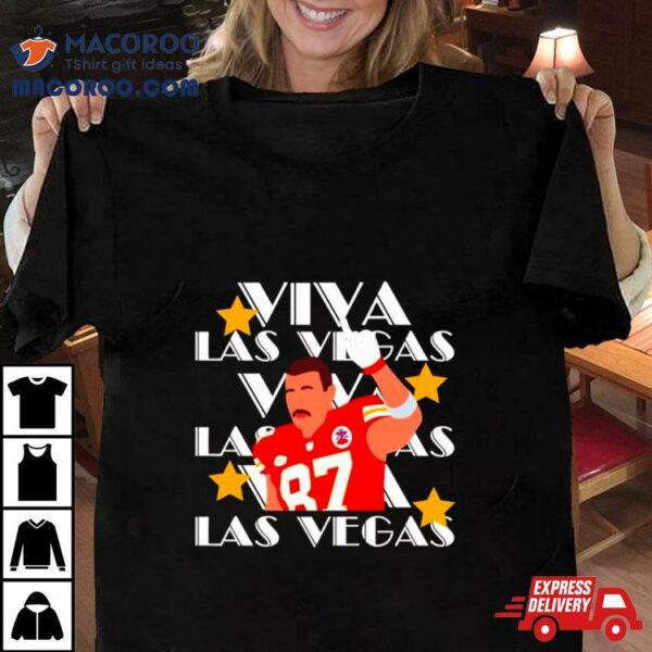 Travis Kelce Viva Las Vegas Kansas City Chiefs Shirt