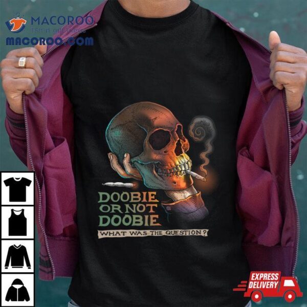 Troll Art Doobie Or Not Doobie Shirt