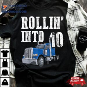 Truck Th Birthday Rollin Into Big Rig Semi Trucker Tshirt