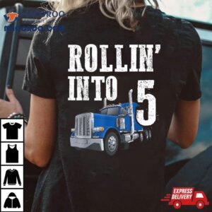 Truck 5th Birthday Rollin Into 5 Big Rig Semi Trucker Shirt