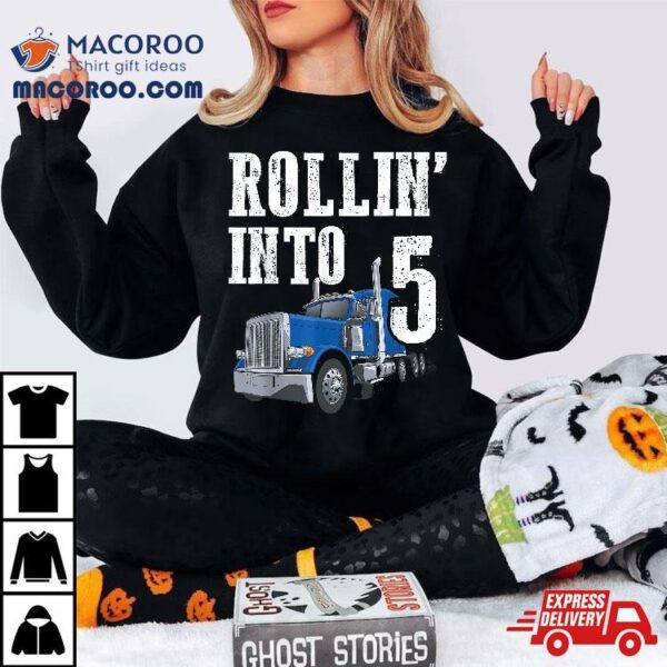 Truck 5th Birthday Rollin Into 5 Big Rig Semi Trucker Shirt