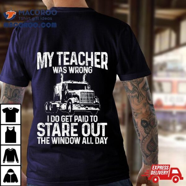 Truck Driver Trucker Big Rig Funny Saying Quote Gift Shirt