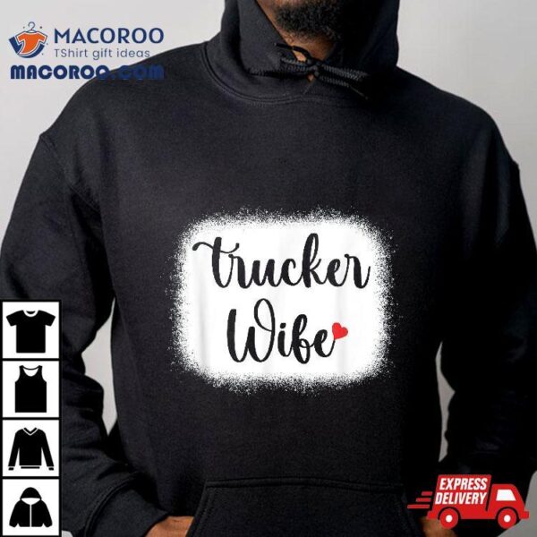 Truck Driver Wife Mom ‘s Gift Funny Trucker Shirt