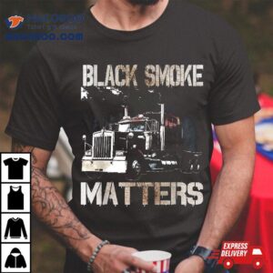 Trucker Gifts Tractor Trailer Wheeler Smoke Matters Tshirt