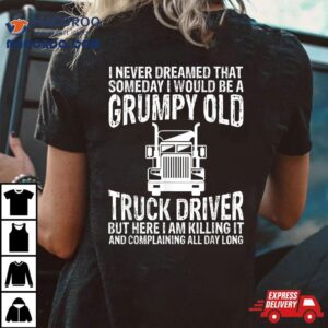 Trucker Grumpy Old Truck Driver Tees Funny Gifts Tshirt