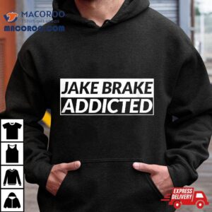 Trucker Jake Brake Addicted Truck Driver Tshirt