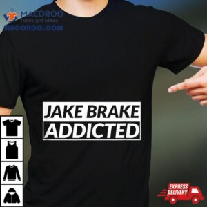 Trucker Jake Brake Addicted Truck Driver Tshirt