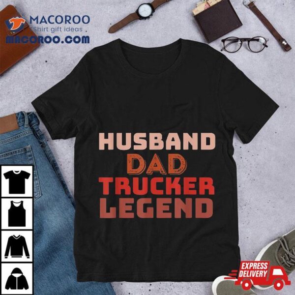 Trucker Legend Father’s Day Dad Gifts Shirt