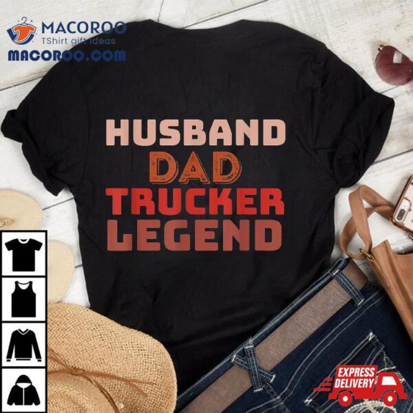 Trucker Legend Father’s Day Dad Gifts Shirt